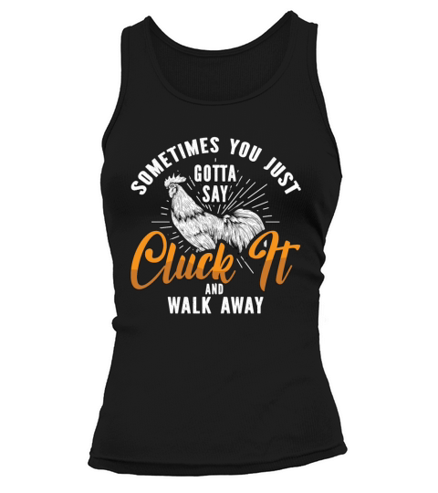Cock Sometimes You Just Gotta Chickens Cock Lover Tank top Woman