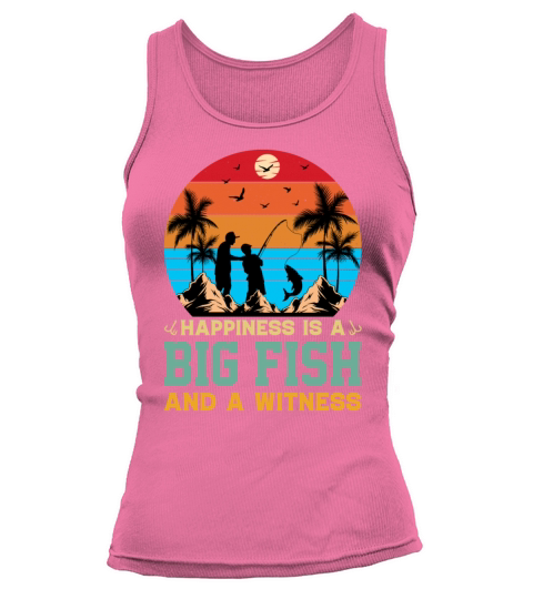 Happiness Is A Big Fish And A Witness - Fishing Tank top Woman