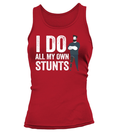 I Do My Own Stunts Get Well Gift Injury Leg Tank top Woman
