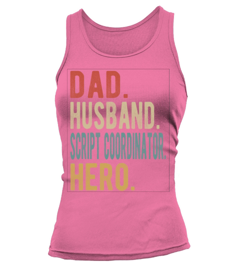 Script Coordinator Dad Husband Hero Tank top Woman