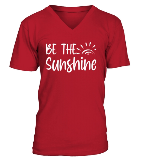 Be The Sunshine Inspirational Quote Motivation V-Neck T-shirt
