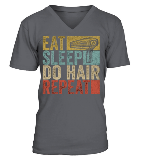 Eat Sleep Do Hair Repeat Tee Hairstylist Funny V-Neck T-shirt