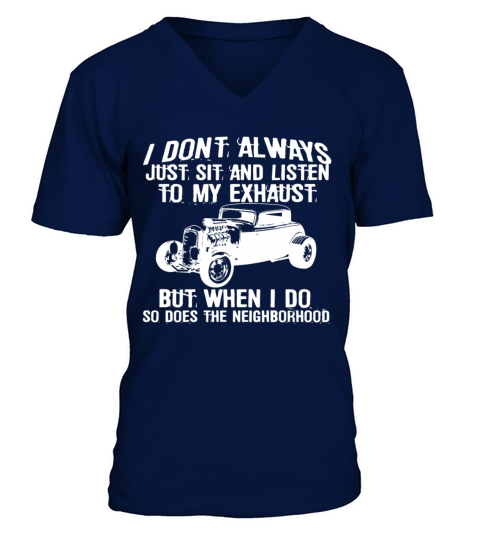 I Don t Always Listen My Exhaust When I Do Funny H V-Neck T-shirt