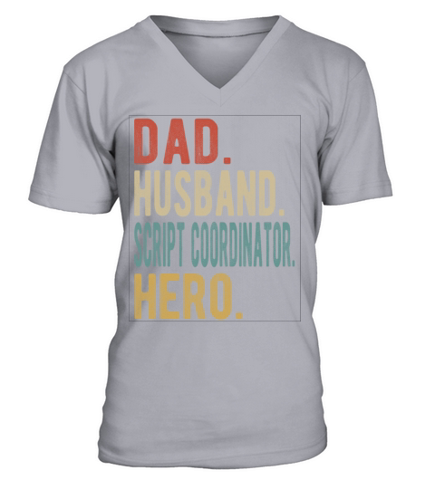 Script Coordinator Dad Husband Hero V-Neck T-shirt