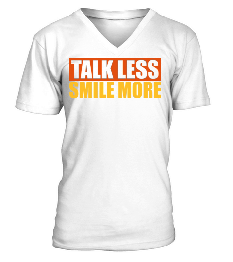 talk less smile more V-Neck T-shirt