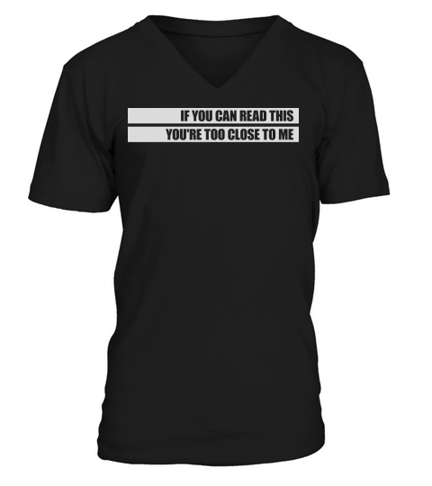too close to me V-Neck T-shirt