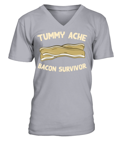 Tummy Ache Bacon Survivor Funny Favorite Food V-Neck T-shirt
