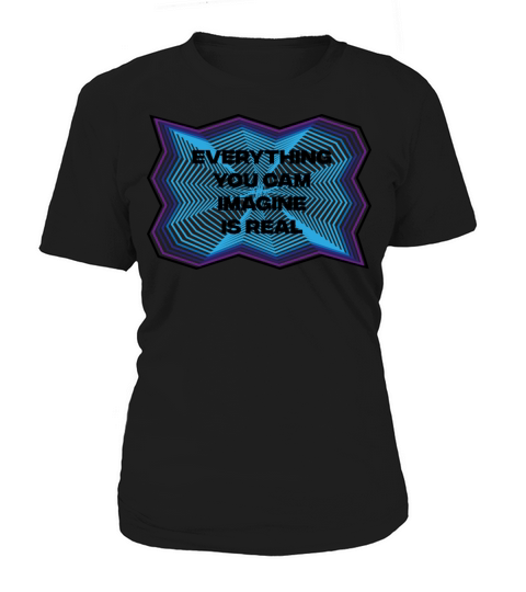 Everything you can imagine is real - Quotes Women's T-Shirt