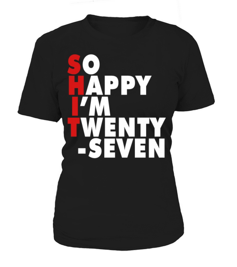 Funny Birth Age 27 Years Old Happy Im 27 Women's T-Shirt