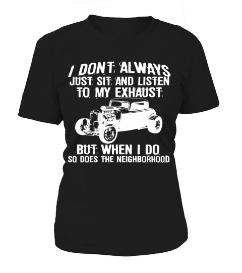 I Don t Always Listen My Exhaust When I Do Funny H Women's T-Shirt