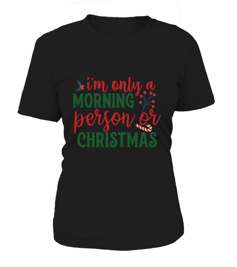 Im only a morning person or christmas Women's T-Shirt