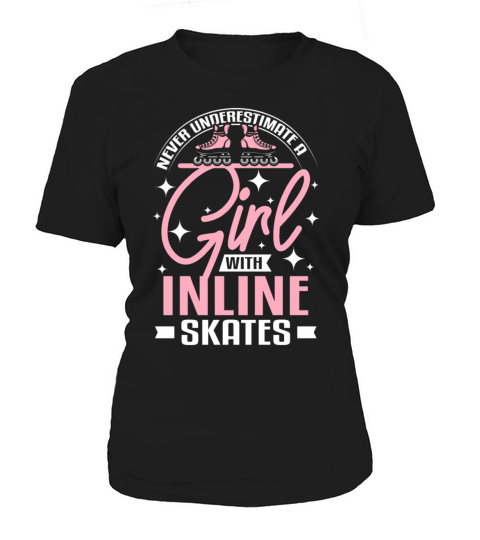Never underestimate a girl with inline skates Women's T-Shirt