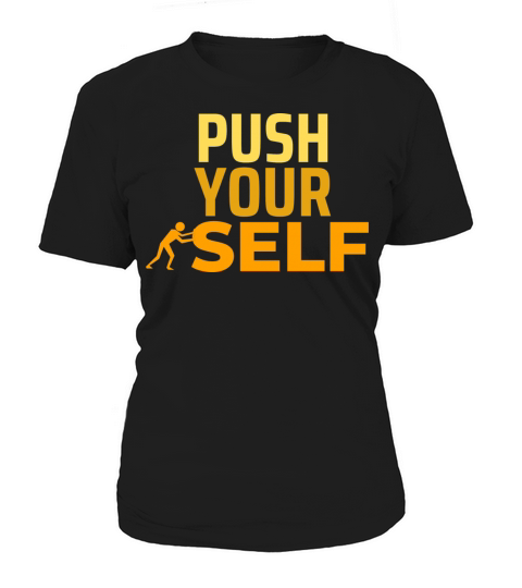 PUSH YOURSELF Women's T-Shirt