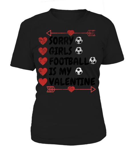 SORRY GIRLS FOOTBALL IS MY VALENTINE best FUNNY Women's T-Shirt