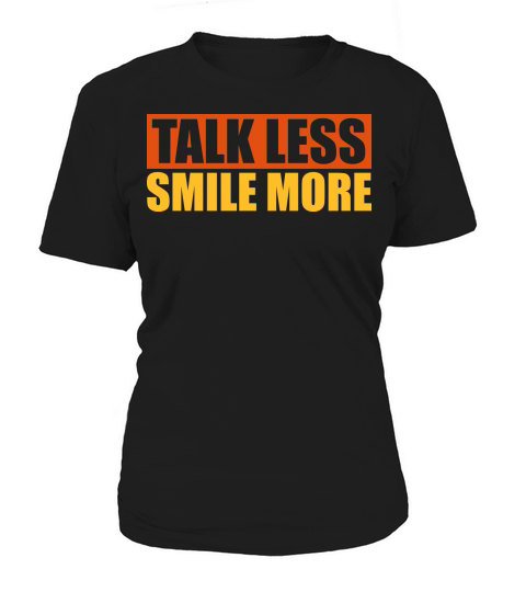 talk less smile more Women's T-Shirt