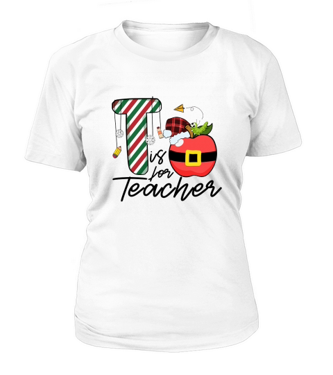 Teacher Christmas T is for Teacher Women's T-Shirt