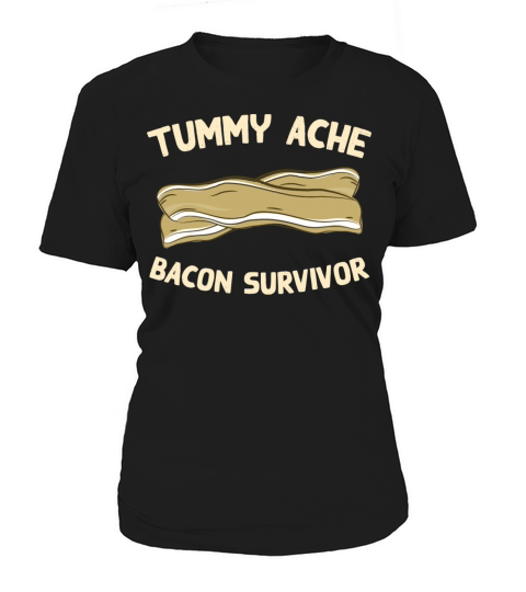 Tummy Ache Bacon Survivor Funny Favorite Food Women's T-Shirt
