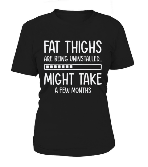 Uninstalling Fat Thighs Fitness Enthusiast Women's T-Shirt