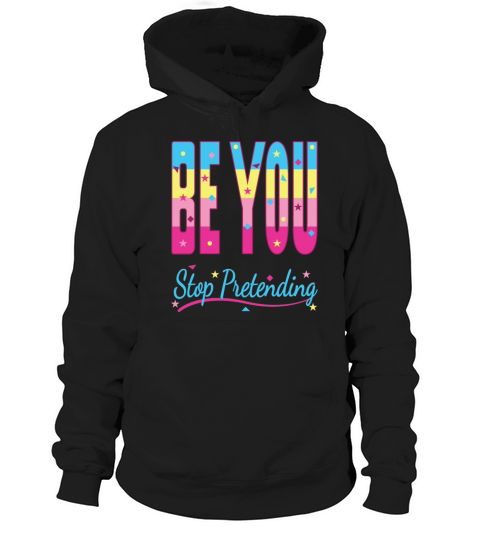Be Yourself Stop Pretending Typography Design Hoodie Unisex