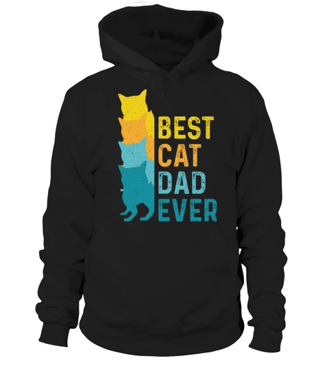Best Cat Dad Ever Funny Cat Daddy Father s Day Hoodie Unisex