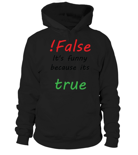 False Its Funny Because Its True Hoodie Unisex