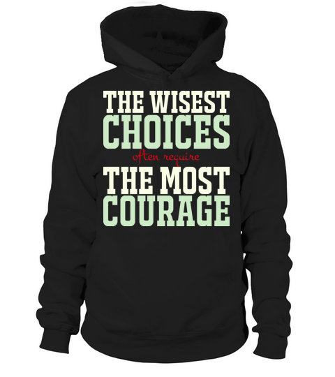 The wisest choices often require the most course Hoodie Unisex