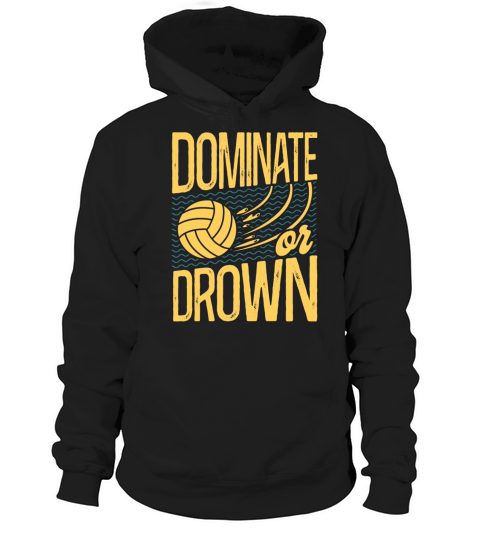 Water Polo Vintage Dominate Or Hoodie Unisex