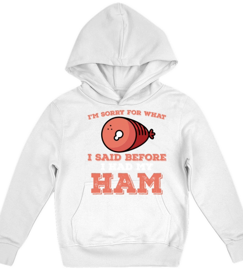 Funny Ham Quote Kids Hoodie