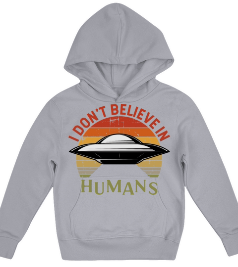 I Dont Believe in Humans - UFO Design Kids Hoodie