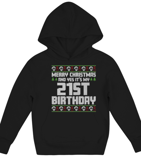 Merry Christmas And Yes Its My 21st Birthday Ugly Kids Hoodie