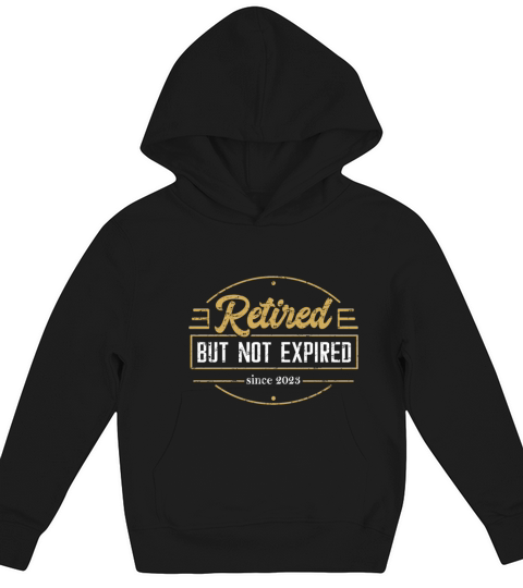 Pensioners 2023 retired but not expired Kids Hoodie
