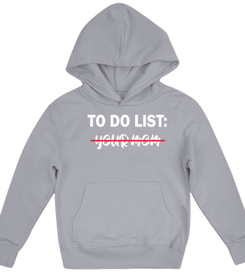 To Do List Your Dad Mom Sarcasm Sarcastic Kids Hoodie