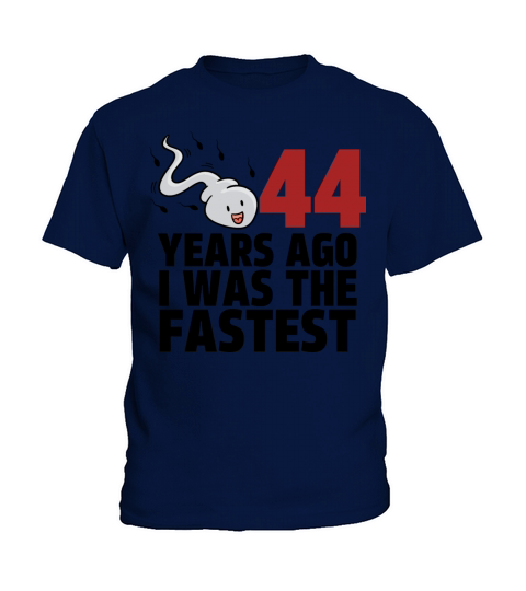 44 Years Ago I Was The Fastest Kids T-Shirt