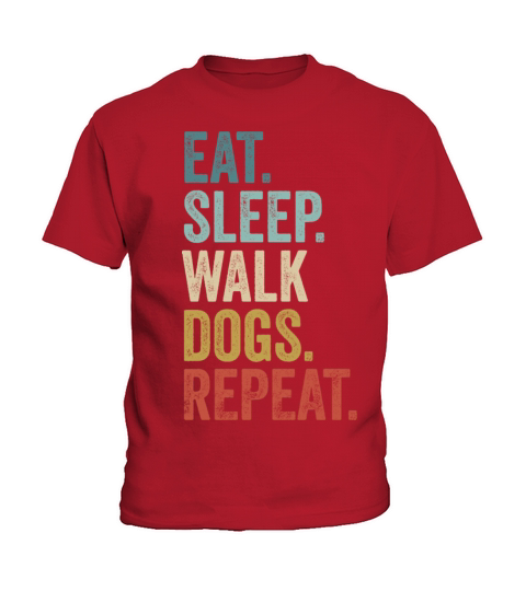 Eat Sleep Walk Dogs Dog Walking Dog Lover Kids T-Shirt