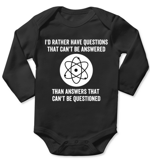 Id Rather Have Questions That Cant Be Answered T Long Sleeve Baby One-Piece