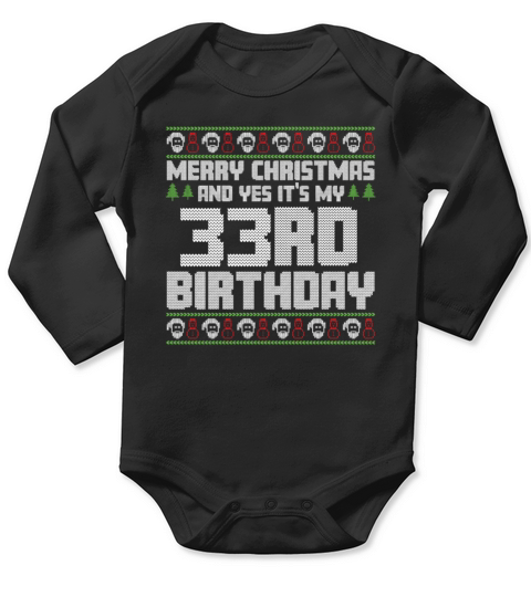 Merry Christmas And Yes Its My 33rd Birthday Ugly Long Sleeve Baby One-Piece