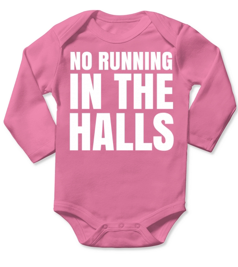 No Running in The Halls - Funny School Quotes Long Sleeve Baby One-Piece