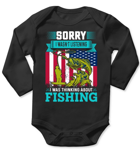 Sorry I Wasn t Listening Fishing Long Sleeve Baby One-Piece