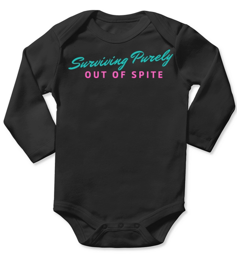 Surviving Purely Out Of Spite Funny Long Sleeve Baby One-Piece