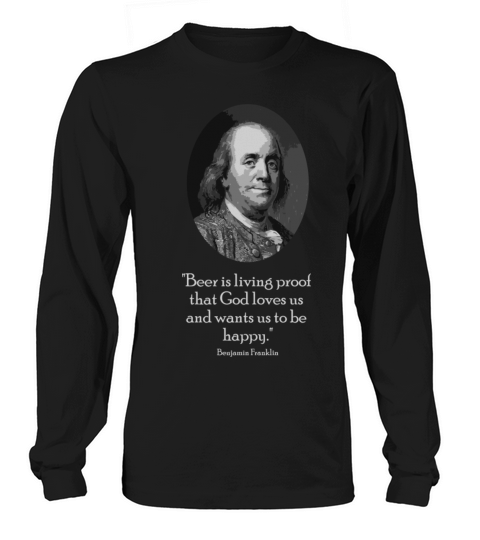 Ben Franklin And Quote About Beer Long sleeved Unisex