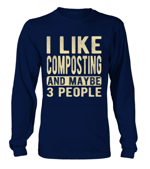 Composting Saying Long sleeved Unisex