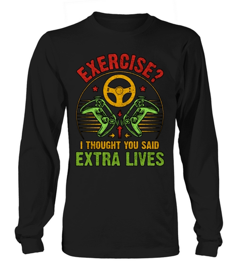 Exercise I Thought You Said Extra Lives Gamer Long sleeved Unisex
