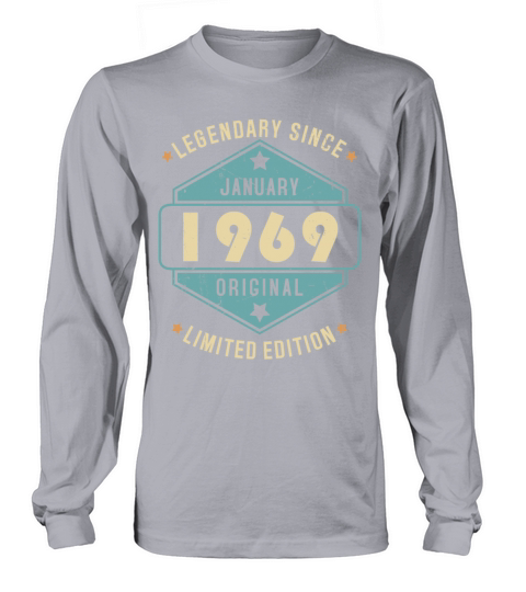 Legendary Since January 1969 Limited Edition Long sleeved Unisex