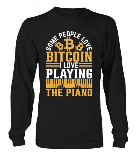 Piano Players - People Love Bitcoin I Love Playing Long sleeved Unisex