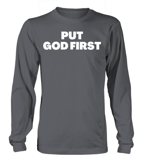Put God First - Christian Quotes Long sleeved Unisex