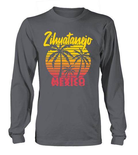 Zihuatanejo Mexico Long sleeved Unisex