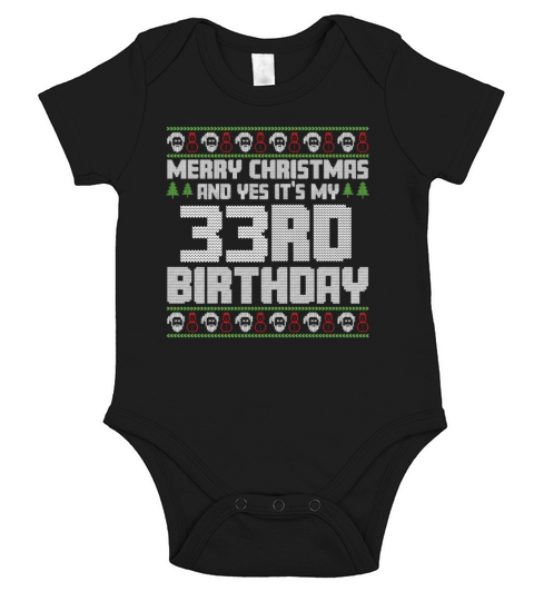 Merry Christmas And Yes Its My 33rd Birthday Ugly Short Sleeve Baby One-Piece