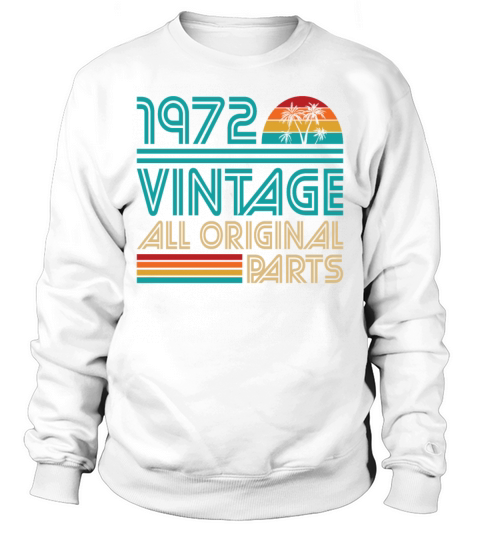 50th Birthday Vintage 1972 All Original Parts Sweatshirt Unisex