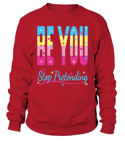 Be Yourself Stop Pretending Typography Design Sweatshirt Unisex