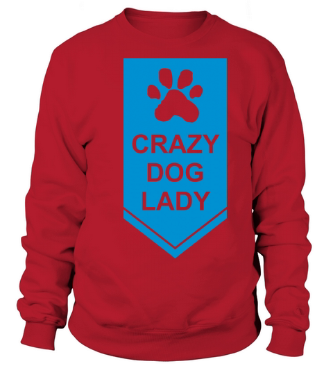 crazy dog lady quote Sweatshirt Unisex